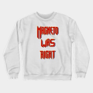 Magneto was right Crewneck Sweatshirt